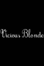 Watch Vicious Blonde Vodly