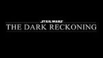 Watch Star Wars: The Dark Reckoning Vodly