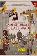 Watch Game of Thrones: The Last Watch Vodly