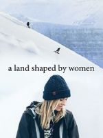 Watch A Land Shaped by Women Vodly