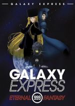 Watch The Galaxy Express 999: The Eternal Fantasy Vodly