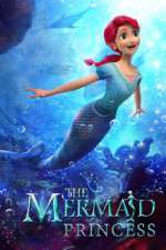 Watch The Mermaid Princess Vodly