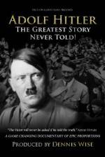 Watch Adolf Hitler: The Greatest Story Never Told Vodly