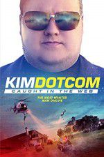 Watch Kim Dotcom Caught in the Web Vodly