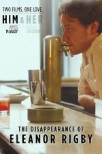 Watch The Disappearance of Eleanor Rigby: Him Vodly