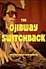 Watch The Ojibway Switchback Vodly