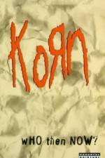 Watch Korn Who Then Now Vodly