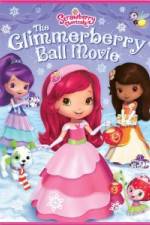 Watch Strawberry Shortcake Glimmerberry Ball Vodly