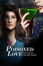 Watch Poisoned Love: The Stacey Castor Story Vodly