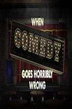 Watch When Comedy Goes Horribly Wrong Vodly