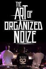 Watch The Art of Organized Noize Vodly