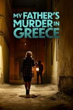 Watch My Father's Murder in Greece Vodly