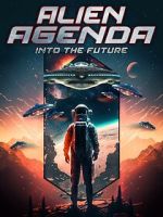 Watch Alien Agenda: Into the Future Vodly