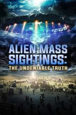 Watch Alien Mass Sightings: The Undeniable Truth Vodly
