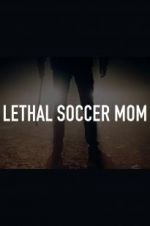 Watch Lethal Soccer Mom Vodly