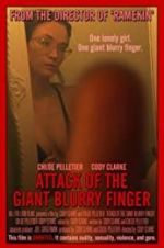 Watch Attack of the Giant Blurry Finger Vodly