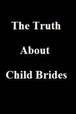 Watch The Truth About Child Brides Vodly