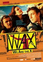 Watch WAX: We Are the X Vodly