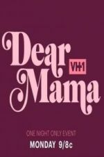 Watch Dear Mama: A Love Letter to Mom Vodly