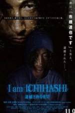 Watch I am Ichihashi: Taiho sareru made Vodly