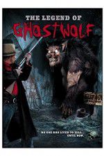 Watch The Legend of Ghostwolf Vodly