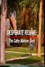 Watch Desperate Rescue The Cathy Mahone Story Vodly