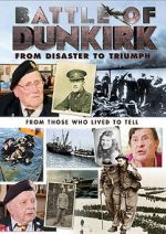 Watch Battle of Dunkirk: From Disaster to Triumph Vodly