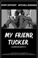 Watch My Friend, Tucker Vodly