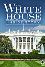 Watch The White House: Inside Story Vodly