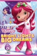 Watch Strawberry Shortcake: Bright Lights, Big Dreams Vodly