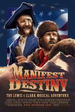 Watch Manifest Destiny: The Lewis & Clark Musical Adventure Vodly