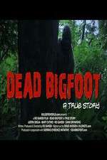 Watch Dead Bigfoot A True Story Vodly