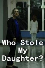 Watch Who Stole My Daughter? Vodly