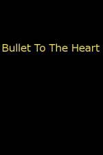 Watch Bullet To The Heart Vodly