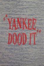 Watch Yankee Dood It Vodly