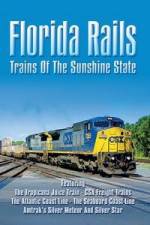 Watch Florida Rails Trains of The Sunshine State Vodly