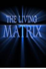 Watch The Living Matrix Vodly