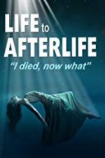 Watch Life to AfterLife: I Died, Now What Vodly