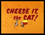 Watch Cheese It, the Cat! (Short 1957) Vodly