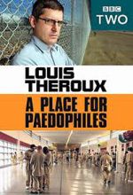 Watch Louis Theroux: A Place for Paedophiles Vodly