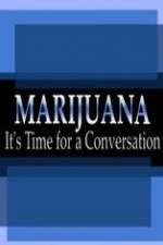 Watch Marijuana: It?s Time for a Conversation Vodly