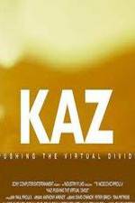 Watch Kaz: Pushing the Virtual Divide Vodly