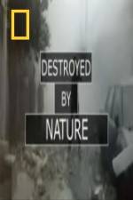 Watch National Geographic Destroyed By Nature Vodly