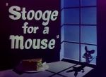 Watch Stooge for a Mouse (Short 1950) Vodly