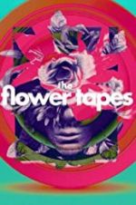 Watch The Flower Tapes Vodly