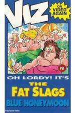 Watch Viz-Fat Slags-Blue Honeymoon Vodly