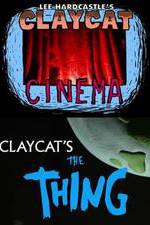 Watch Claycat's the Thing Vodly