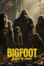 Watch Bigfoot: Beyond the Legend Vodly