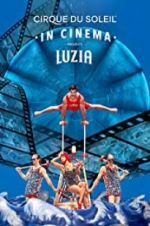 Watch Cirque du Soleil: Luzia Vodly