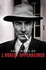 Watch The Trials of J. Robert Oppenheimer Vodly